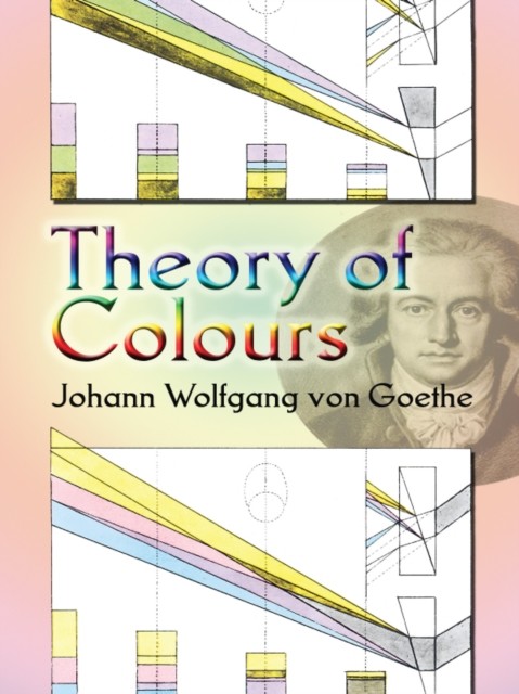 Theory of Colours, Johan Wolfgang Von Goethe