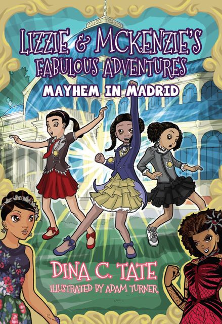 Lizzie & McKenzie's Fabulous Adventures, Dina C Tate