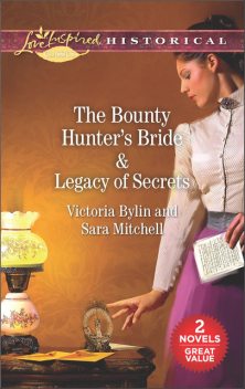 The Bounty Hunter's Bride & Legacy of Secrets, Victoria Bylin, Sara Mitchell