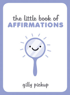 The Little Book of Affirmations, Gilly Pickup