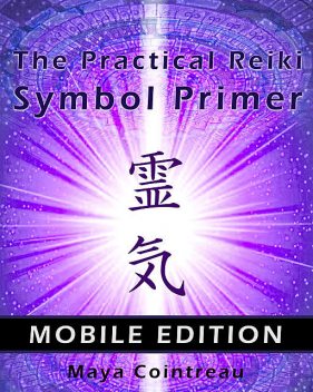 The Practical Reiki Symbol Primer – Mobile Edition, Maya Cointreau