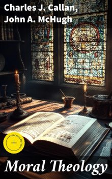 Moral Theology, John McHugh, Charles J. Callan