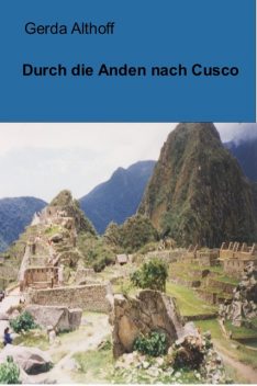 Durch die Anden nach Cusco, Gerda Althoff