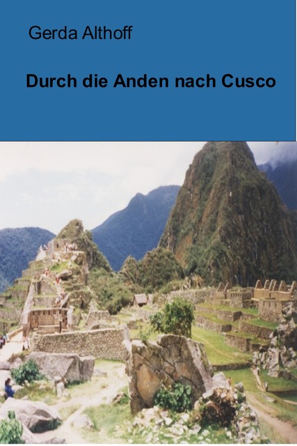 Durch die Anden nach Cusco, Gerda Althoff