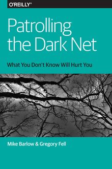 Patrolling the Dark Net, Mike Barlow, Greg Fell