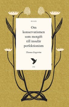 Om konservatismen som motgift till insulär perfektionism, Thomas Engström