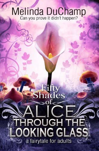 Fifty Shades of Alice Through the Looking Glass, Melinda DuChamp
