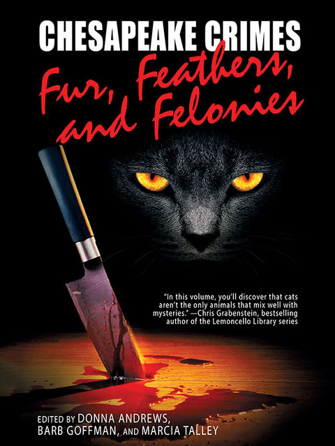 Chesapeake Crimes: Fur, Feathers, and Felonies, Marcia Talley, Donna Andrews, Barb Goffman