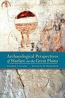 Archaeological Perspectives on Warfare on the Great Plains, Andrew Clark, Douglas B. Bamforth