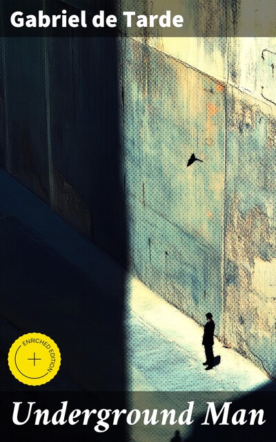 Underground Man, Gabriel Tarde