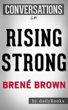 Rising Strong: by Brené Brown | Conversation Starters, Daily Books