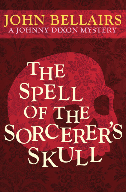 The Spell of the Sorcerer's Skull, John Bellairs