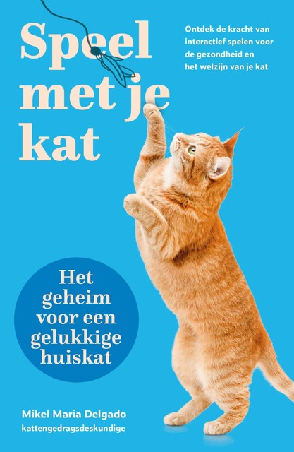 Speel met je kat: het geheim voor een gelukkige huiskat, Mikel Maria Delgado