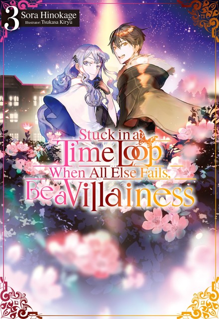 Stuck in a Time Loop: When All Else Fails, Be a Villainess Volume 3, Sora Hinokage