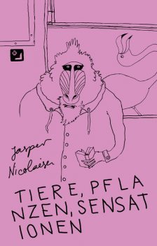 Tiere, Pflanzen, Sensationen, Jasper Nicolaisen