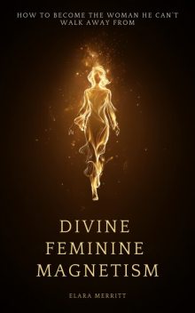 Divine Feminine Magnetism, Elara Merritt