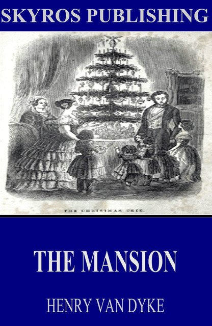 The Mansion, Henry Van Dyke