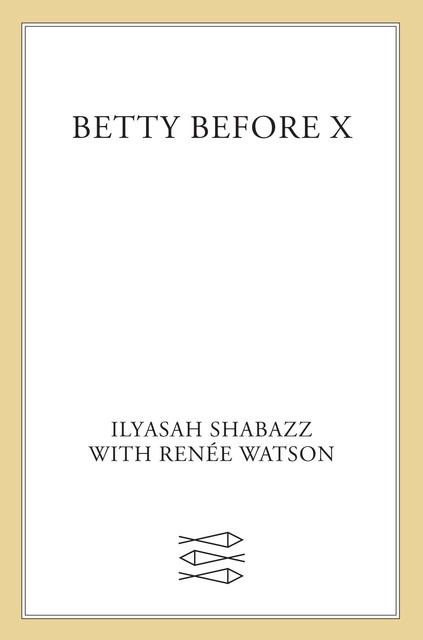 Betty Before X, Renée Watson, Ilyasah Shabazz