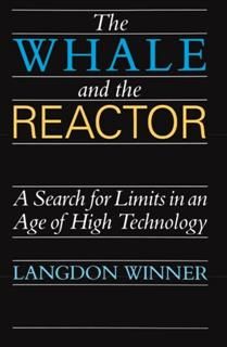 Whale and the Reactor, Langdon Winner