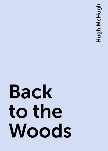 Back to the Woods, Hugh McHugh
