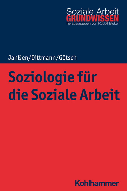 Soziologie für die Soziale Arbeit, Andrea Janßen, Jörg Dittmann, Monika Götsch