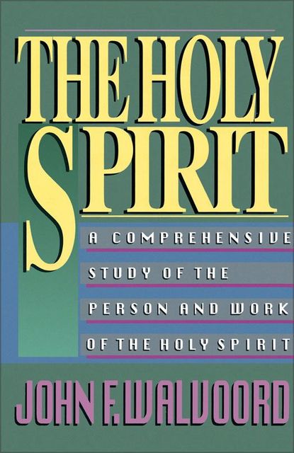 The Holy Spirit, John F. Walvoord