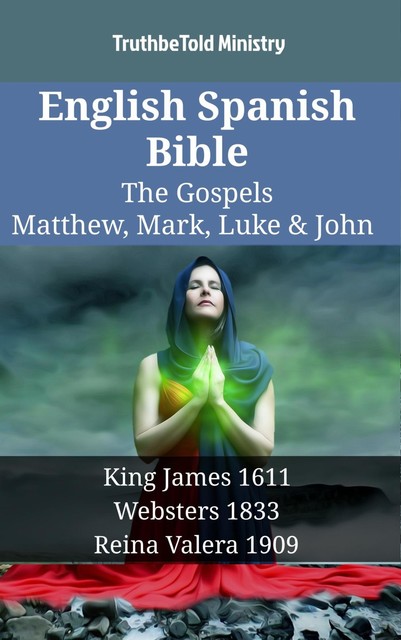 English Spanish Bible – The Gospels – Matthew, Mark, Luke & John, Truthbetold Ministry