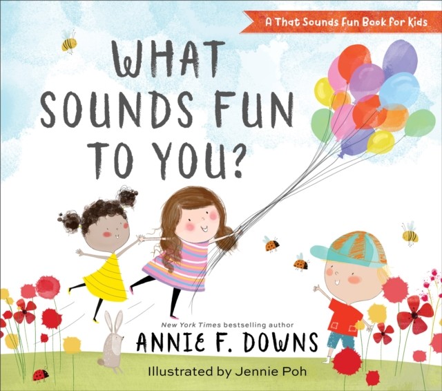 What Sounds Fun to You? (A That Sounds Fun Book for Kids), Annie F. Downs