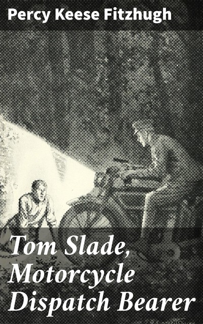 Tom Slade, Motorcycle Dispatch Bearer, Percy Keese Fitzhugh