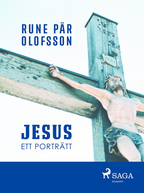 Jesus : ett porträtt, Rune Pär Olofsson