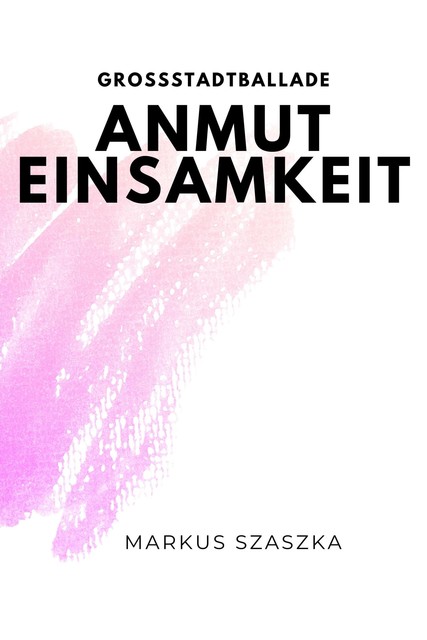 Die Anmut der Einsamkeit, Markus Szaszka
