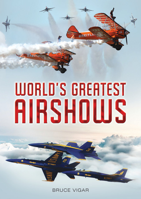World's Greatest Airshows, Bruce Vigar