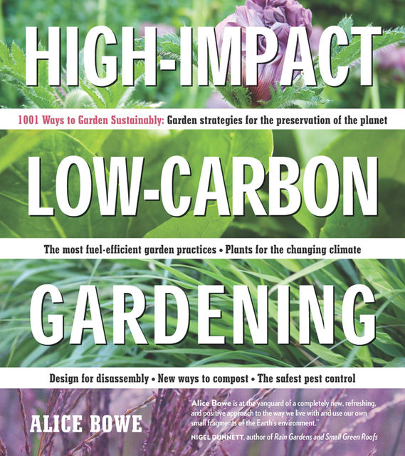 High-Impact, Low-Carbon Gardening, Alice Bowe