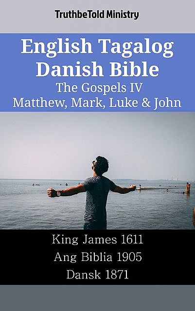 English Tagalog Danish Bible – The Gospels III – Matthew, Mark, Luke & John, TruthBeTold Ministry
