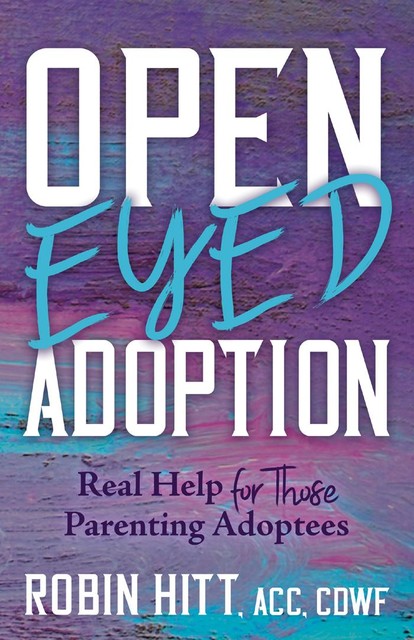 Open-Eyed Adoption, Robin Hitt