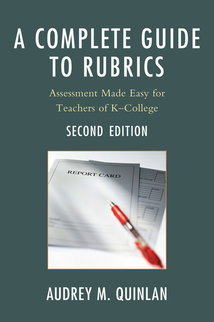 A Complete Guide to Rubrics, Audrey M. Quinlan