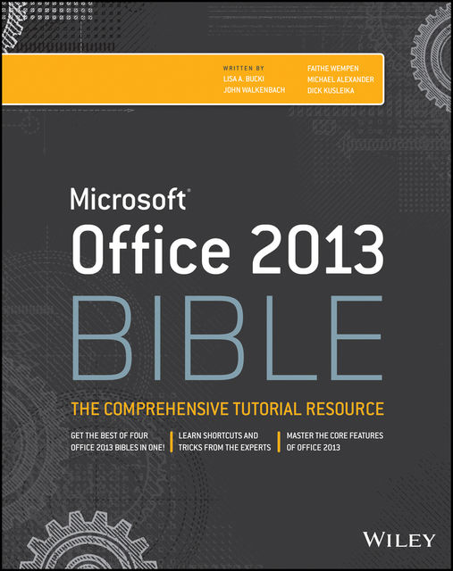 Office 2013 Bible, Faithe Wempen, John Walkenbach, Michael Alexander, Richard Kusleika, Lisa A.Bucki