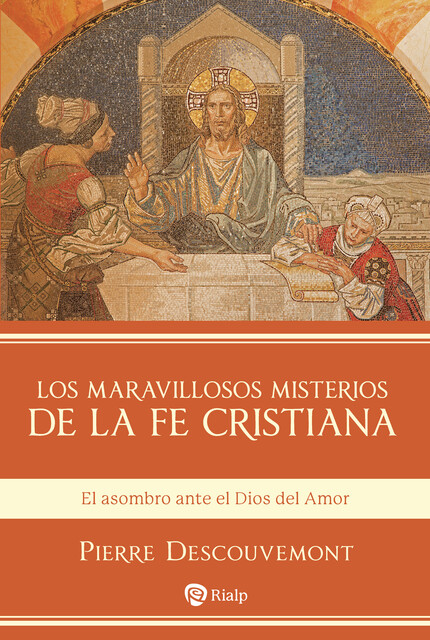 Los maravillosos misterios de la fe cristiana, Pierre Descouvemont