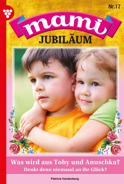 Mami Jubiläum 17 – Familienroman, Patricia Vandenberg