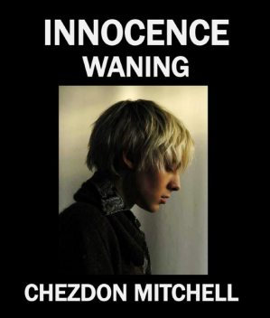Innocence Waning, Chezdon Mitchell