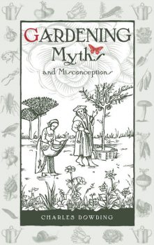 Gardening Myths and Misconceptions, Charles Dowding