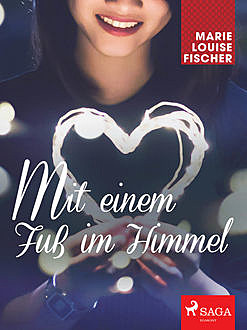 Mit einem Fu&#223; im Himmel, Marie Louise Fischer