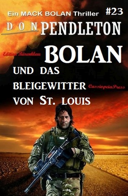 Bolan und das Bleigewitter von St. Louis: Ein Mack Bolan Thriller #23, Don Pendleton
