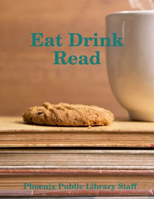 Eat Drink Read, Phoenix Public Library Staff
