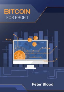 Bitcoin For Profit, Peter Blood