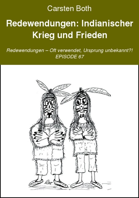 Redewendungen: Indianischer Krieg und Frieden, Carsten Both