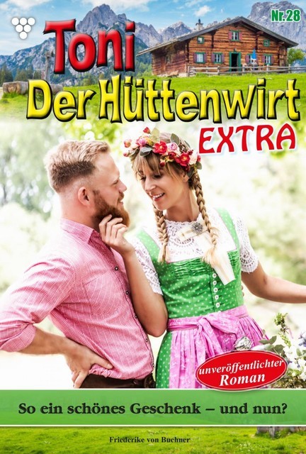 Toni der Hüttenwirt Extra 28 – Heimatroman, Friederike von Buchner