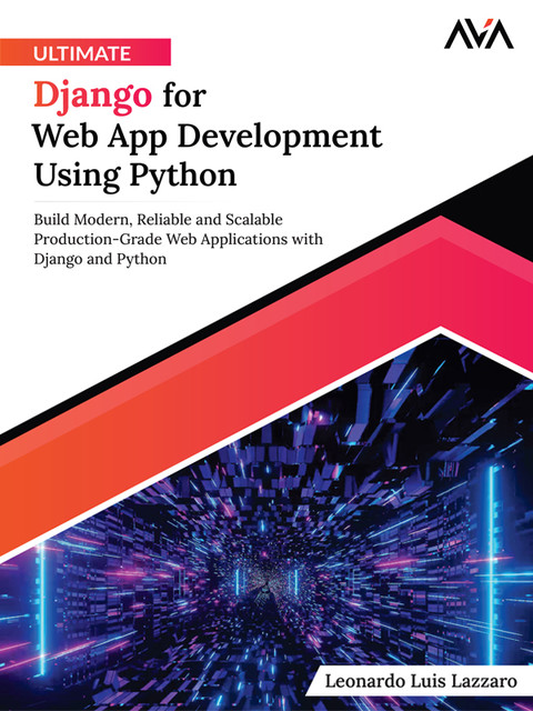 Ultimate Django for Web App Development Using Python, Leonardo Luis Lazzaro