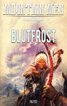 Mountain Men 07: Blutfrost, John F. Cooper