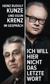 “Ich will hier nicht das letzte Wort”, Egon Krenz, Heinz Rudolf Kunze